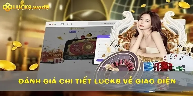 Đánh giá chi tiết Luck8 giao diện tối giản nhưng hiện đại