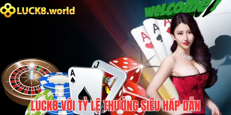 Luck8 có uy tín không khi sở hữu tỷ lệ đổi thưởng cực kì cạnh tranh